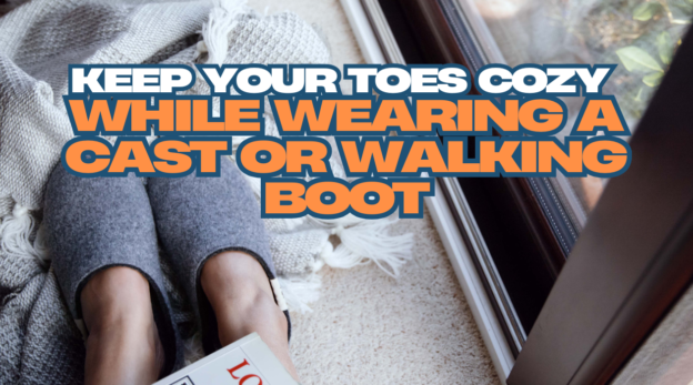 Keep Your Toes Cozy While Wearing a Cast or Walking Boot During This Polar Vortex