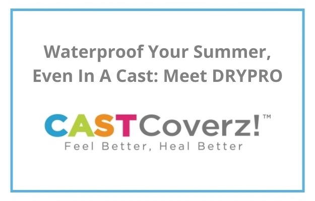 waterproof-your-summer-even-in-a-cast-meet-drypro